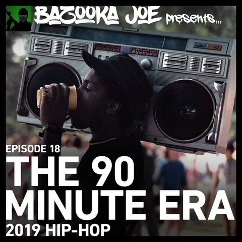EP#18 - The 90 Minute Era (2019 Hip-Hop)