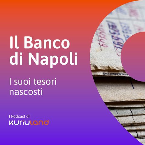 Il Banco di Napoli. I suoi tesori nascosti