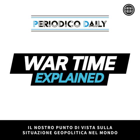 War Time Explained: Israele, Gaza, Ucraina e servizio di leva in Italia