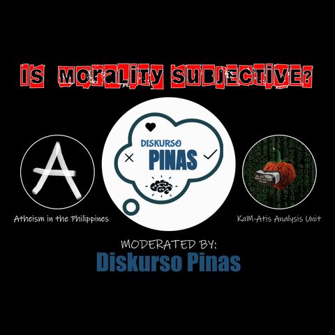 Online Debate | Morality is Subjective | Moderated by Diskurso Pinas