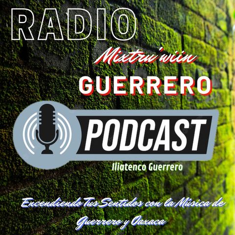 RADIO MIXTRUWIIN GUERRERO-EPISODIO 2
