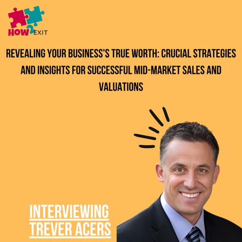 E219: Unlocking True Business Value: Strategies and Insights for Mid-Market Sales w/ Trever Acers