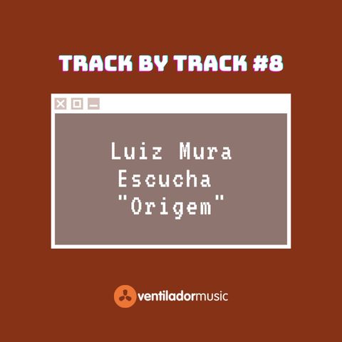 Track By Track: Luiz Murakami #8