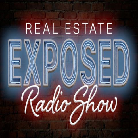 Real Estate Exposed 8.18.2021 (Scott's Last Show)