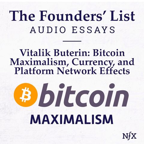 The Founders' List: Vitalik Buterin on Bitcoin Maximalism, Currency, and Platform Network Effects
