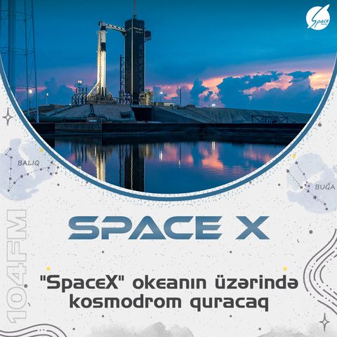 ⚡ "SpaceX" okeanın üzərində kosmodrom quracaq !