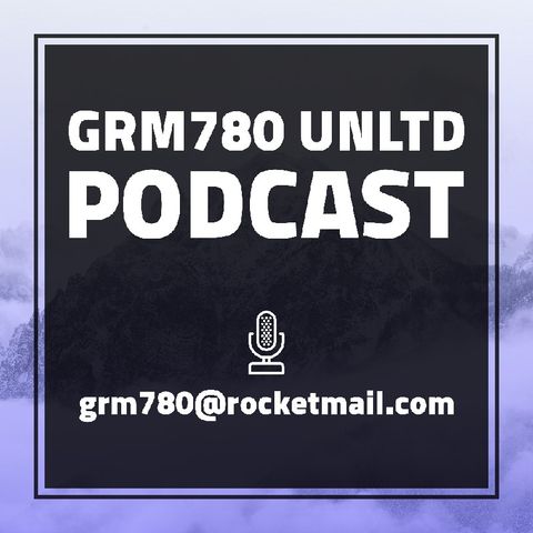 Episode 11 - GRM780 Unlimited Radio