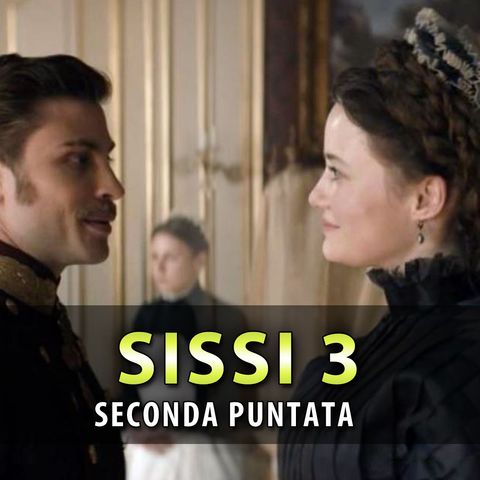 Sissi 3, Seconda Puntata: Torna L'Amore Tra Sissi E Franz!