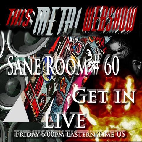 This Metal Webshow Sane Room # 60 LIVE