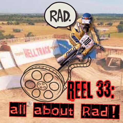 Reel 33: Jamie Clark’s Behind-the-Scenes Stories from Rad!