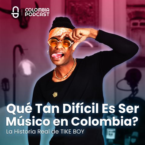 TIKE BOY - Qué Tan Difícil Es Ser Músico en Colombia? Episodio 47 EN ESPAÑOL