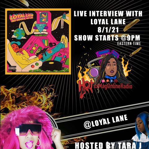 HotxxMagOnlineRadio LIVE With Loyal Lane | Hosted By Tara J