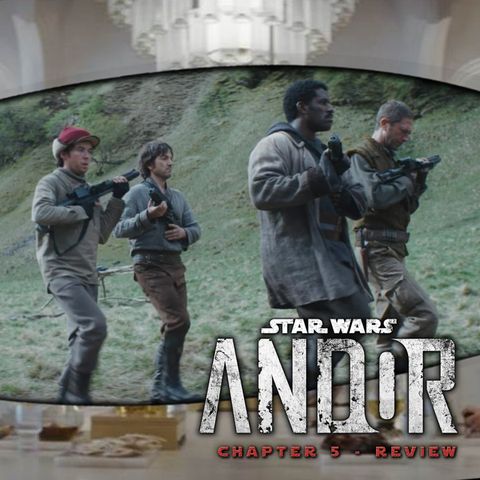 Andor Episode 5 Spoilers Review