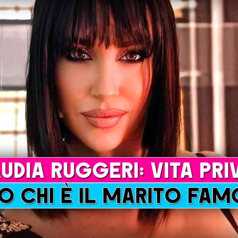 Claudia Ruggeri, Avanti Un Altro: Ecco Chi E' Il Marito Famosissimo!