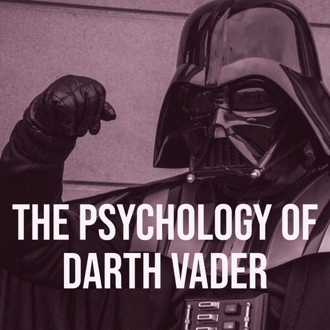 The Psychology of Darth Vader