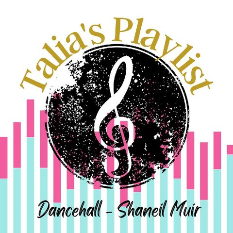 Dancehall Shaneil Muir- Talia's Playlist