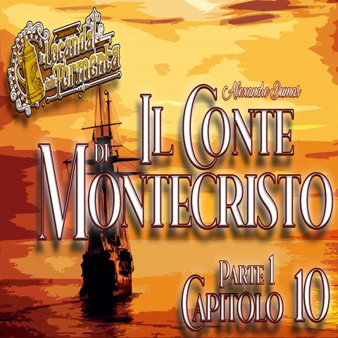 Audiolibro Il Conte di Montecristo - Parte 1 Capitolo 10 - Alexandre Dumas