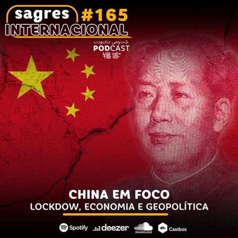 #165 | China em foco: lockdown, economia e geopolítica