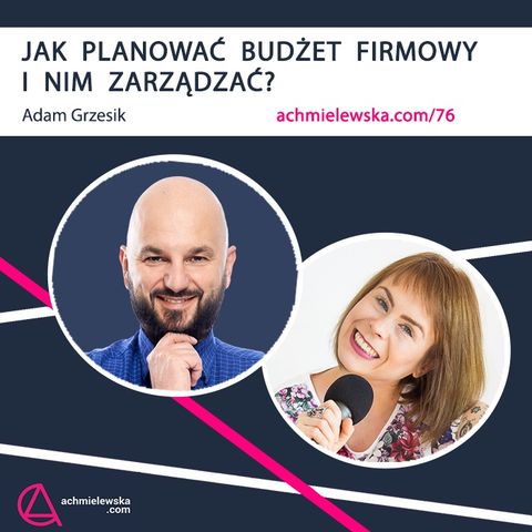 Jak planować budżet firmowy - i nim zarządzać - Agata Chmielewska - odc.40