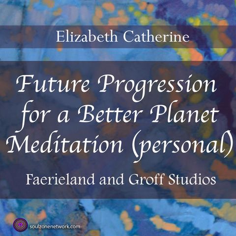 Meditation:Future Progression for a Better Planet (Personal)