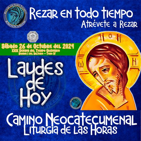 LAUDES DEL DIA DE HOY ✟ SABADO 26 DE OCTUBRE 2024 ✟ Camino Neocatecumenal ✟ Liturgia de las Horas.