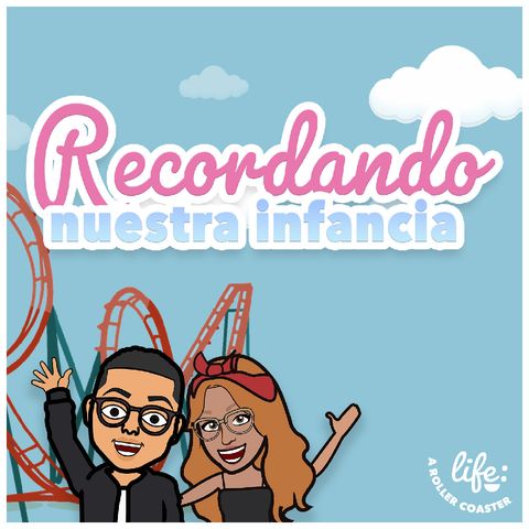 RECORDANDO NUESTRA INFANCIA 👶🏻 (Life: A Rollercoaster)