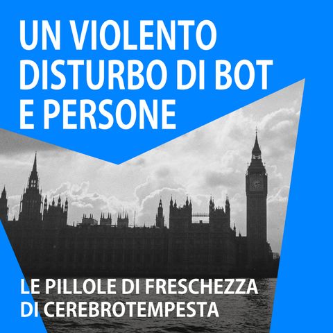 Un violento disturbo di bot e persone [Pillole di freschezza]