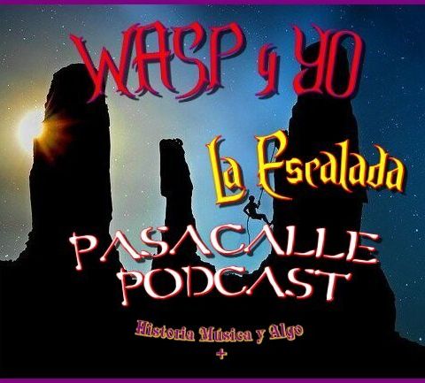 43 - WASP y YO - EP 03 (La Escalada)