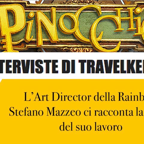 LE INTERVISTE DI TRAVELKELLER.com | Intervista a Stefano, l'art director di Pinocchio and Friends (e altri)