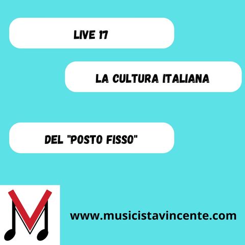 Live 17 - La cultura italiana del posto fisso + Q&A