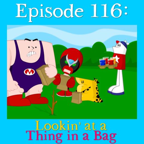 116: Lookin at a Thing in a Bag