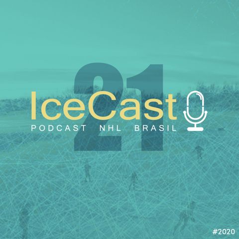IceCast #21 – Chegou a hora da Stanley Cup 2020!!!