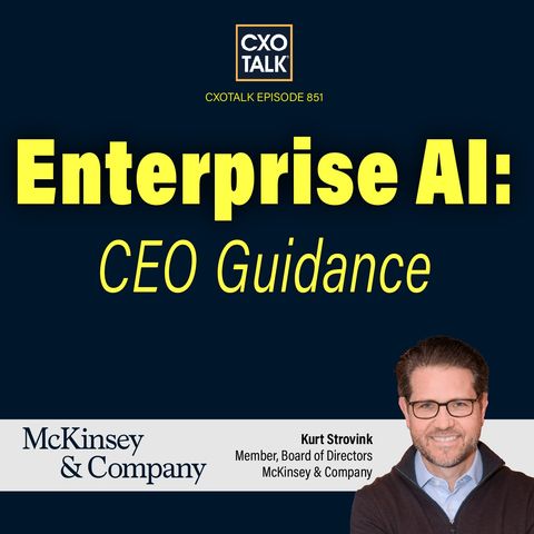 McKinsey: CEO Guidance for Enterprise AI (CXOTalk #851)