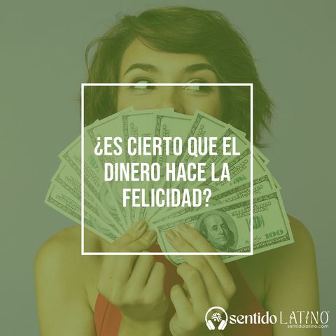 ¿Es cierto que el dinero hace la felicidad?