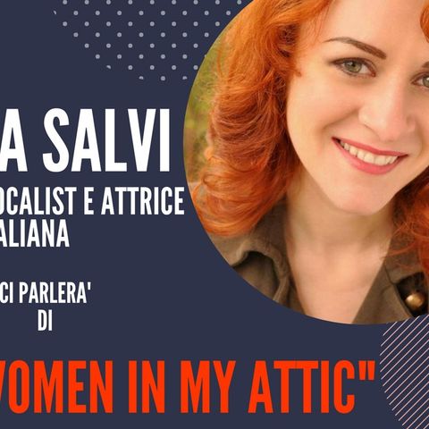 Monica Salvi, cantante attrice.  Ci parlerà e cantera' dal vivo in studio del suo spettacolo Mad Women in My Attic e di tanto altro!!