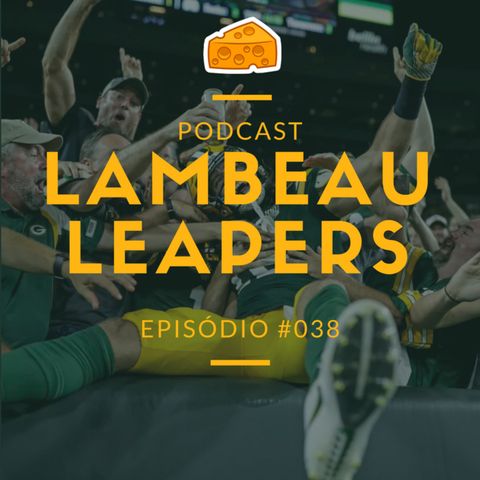 Lambeau Leapers Podcast 038 – Tô feliz, mas to irritado – Packers vs 49ers Semana 6 2018