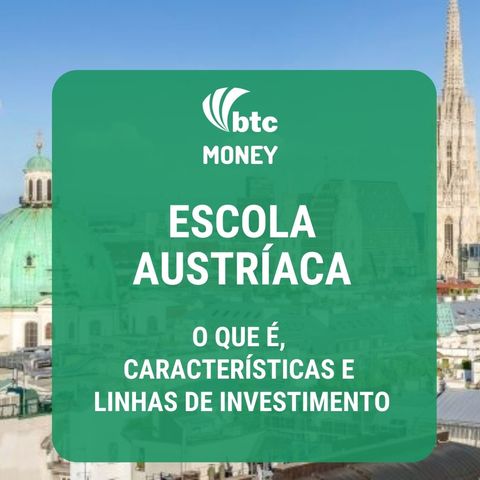 Escola Austríaca: O que é, características e linhas de investimento | BTC Money #31