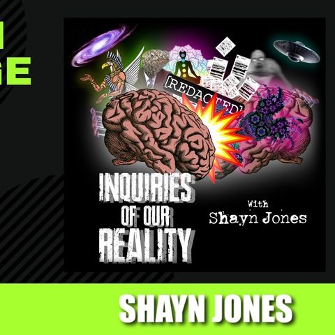 Inquiries of Our Reality - Dream Traveling - Psychedelic Spiritual Evolution w/ Shayn Jones