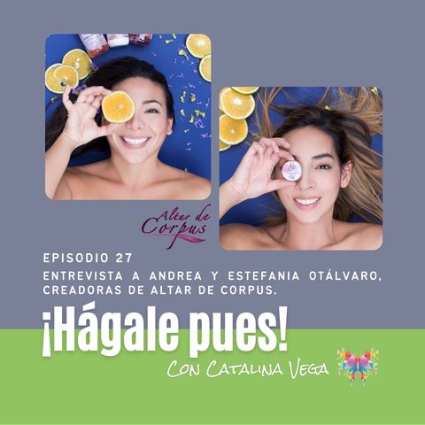 Episodio 27_Entrevista a Andrea y Estefanía Otalvaro