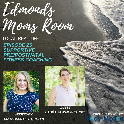 Ep. 25 Supportive Pre/ Postnatal Fitness Coaching With Laura Jawad, PHD, CPT