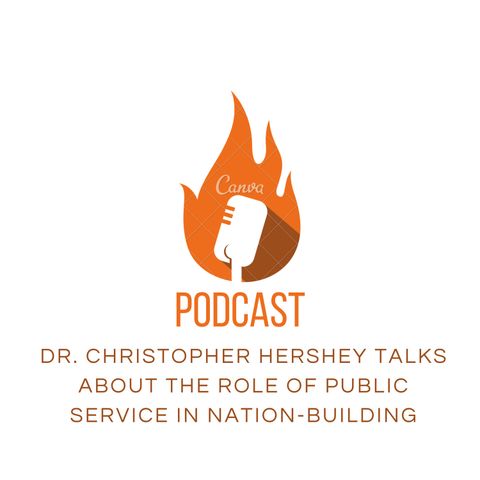 Dr. Christopher Hershey Talks About The Role Of Public Service In Nation-Building