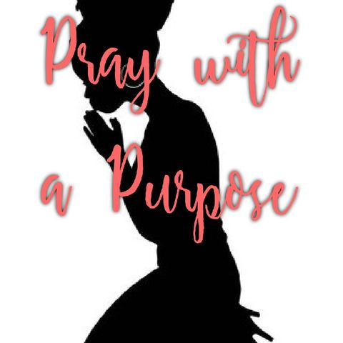 Episode 21 - Praying with a Purpose