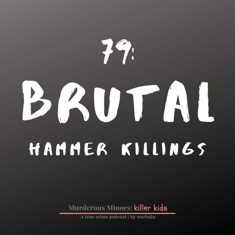 79: Brutal - Hammer Killings (Christopher Churchill - Jordin Roache - Raphael Angel Vargas)