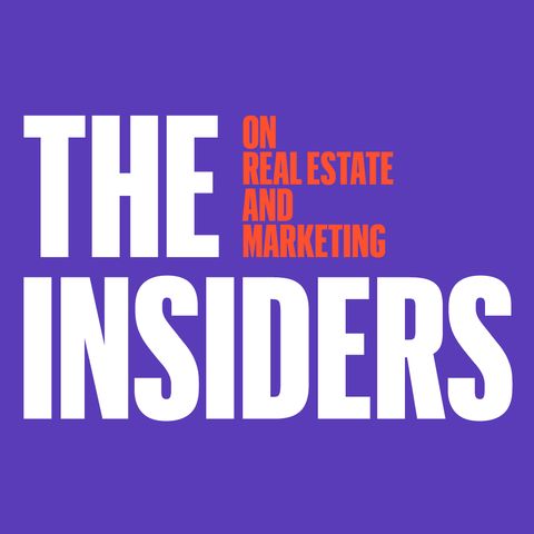 Episode 43:  INSIDERS on Real Estate & Marketing August 24, 2023 EPISODE 43 - INSIDERS on Real Estate & Marketing