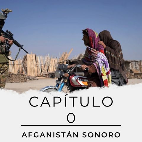 CAPÍTULO 0: Comienza Afganistán Sonoro