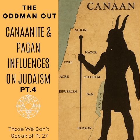 Ep. 217 Canaanite & Pagan Influences Pt.4