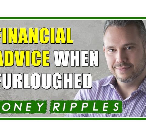 Financial Advice When You Are Furloughed or Your Income Drops | 415