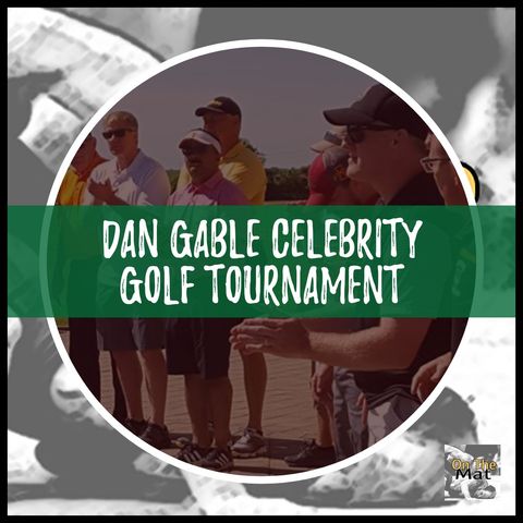 Interviews from the 2018 Dan Gable Celebrity Golf Tournament - OTM528