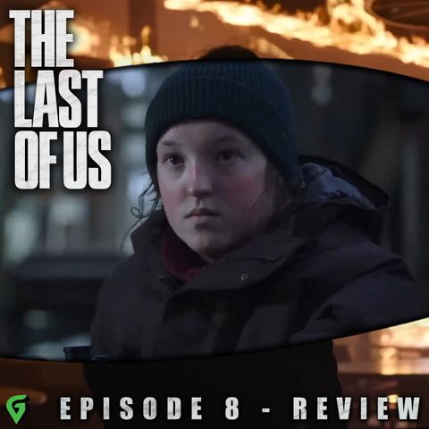 Last Of Us Episode 8 Spoilers Review