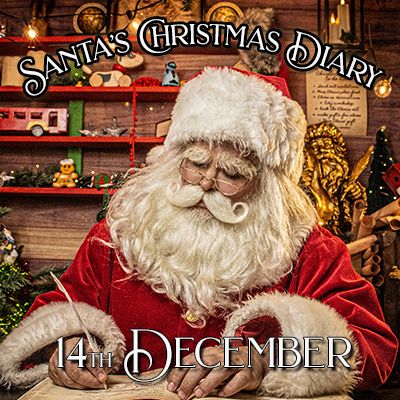 Santa's Christmas Diary, 14th December